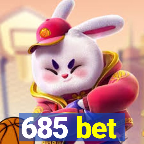 685 bet